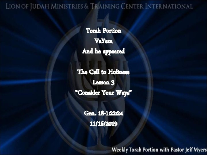 Torah Portion Va. Yera And he appeared The Call to Holiness Lesson 3 “Consider