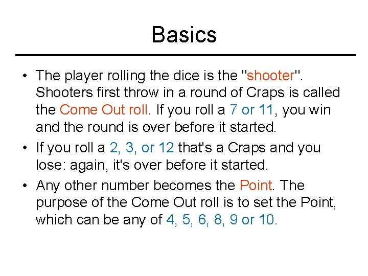 Basics • The player rolling the dice is the "shooter". Shooters first throw in