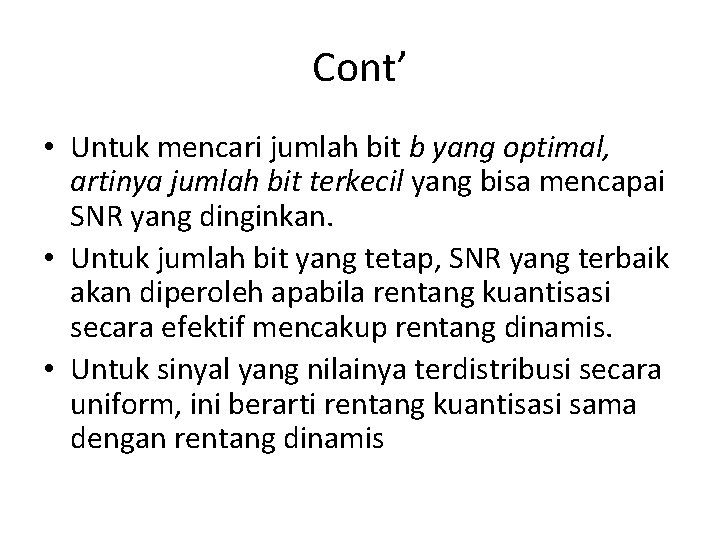 Cont’ • Untuk mencari jumlah bit b yang optimal, artinya jumlah bit terkecil yang