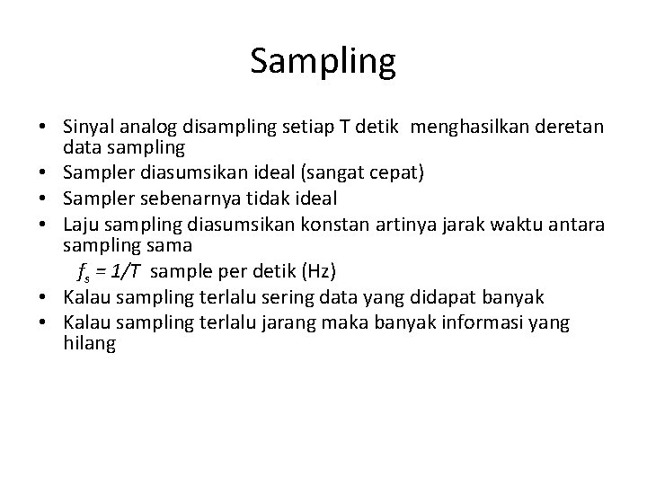 Sampling • Sinyal analog disampling setiap T detik menghasilkan deretan data sampling • Sampler