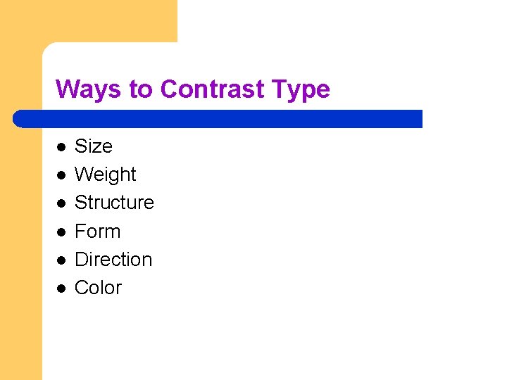 Ways to Contrast Type l l l Size Weight Structure Form Direction Color 