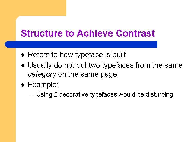 Structure to Achieve Contrast l l l Refers to how typeface is built Usually
