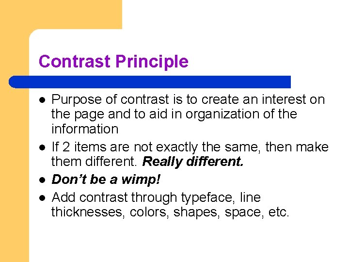 Contrast Principle l l Purpose of contrast is to create an interest on the