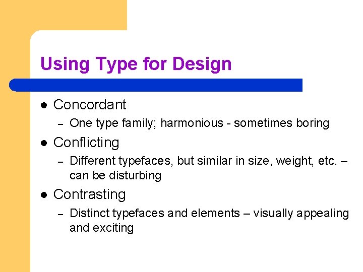 Using Type for Design l Concordant – l Conflicting – l One type family;