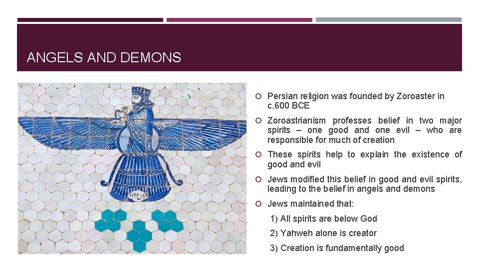 ANGELS AND DEMONS Persian religion was founded by Zoroaster in c. 600 BCE Zoroastrianism