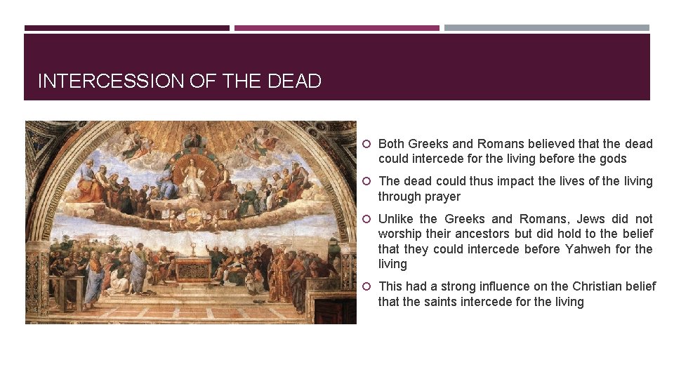 INTERCESSION OF THE DEAD Both Greeks and Romans believed that the dead could intercede