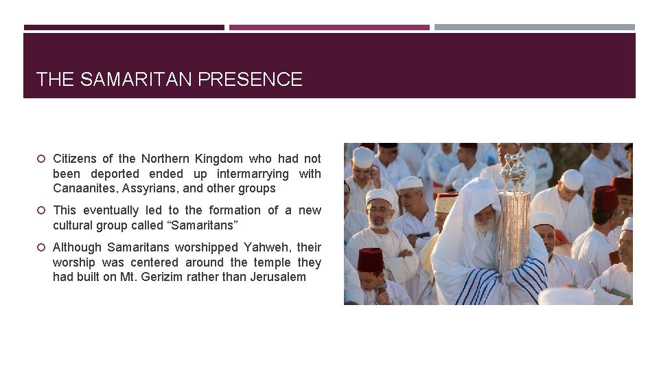 THE SAMARITAN PRESENCE Citizens of the Northern Kingdom who had not been deported ended
