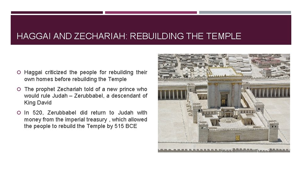 HAGGAI AND ZECHARIAH: REBUILDING THE TEMPLE Haggai criticized the people for rebuilding their own