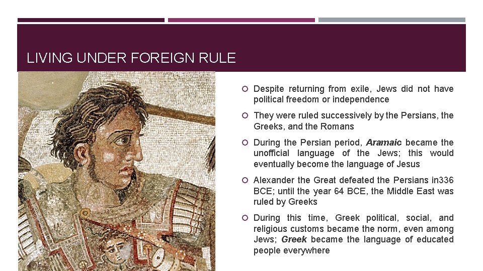 LIVING UNDER FOREIGN RULE Despite returning from exile, Jews did not have political freedom