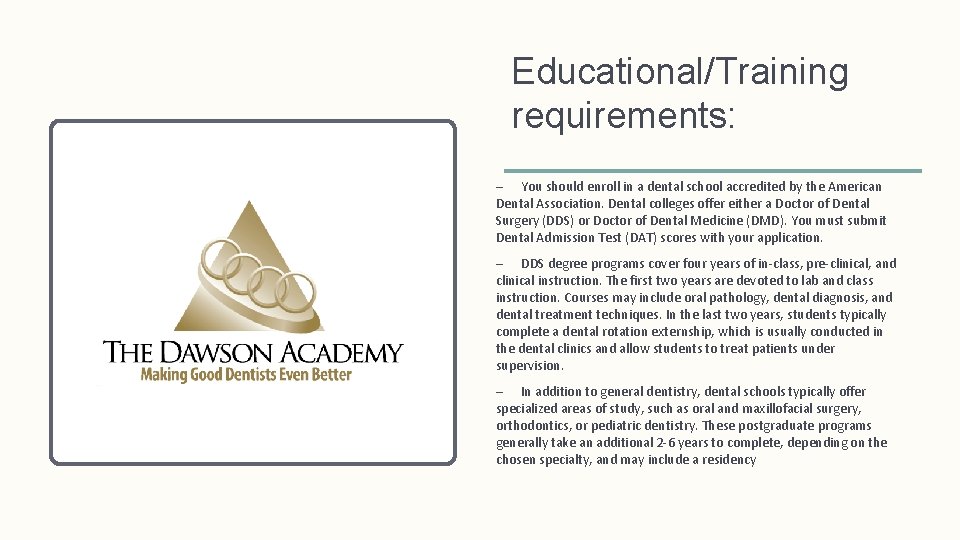 Educational/Training requirements: – You should enroll in a dental school accredited by the American