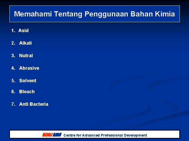 Memahami Tentang Penggunaan Bahan Kimia 1. Asid 2. Alkali 3. Nutral 4. Abrasive 5. Memahami Tentang Penggunaan Bahan Kimia 1. Asid 2. Alkali 3. Nutral 4. Abrasive 5.
