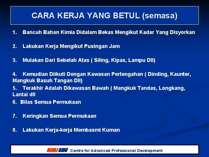 CARA KERJA YANG BETUL (semasa) 1. Bancuh Bahan Kimia Didalam Bekas Mengikut Kadar Yang CARA KERJA YANG BETUL (semasa) 1. Bancuh Bahan Kimia Didalam Bekas Mengikut Kadar Yang