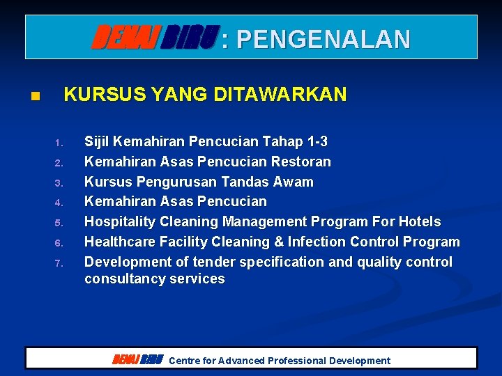 DENAI BIRU : PENGENALAN n KURSUS YANG DITAWARKAN 1. 2. 3. 4. 5. 6. DENAI BIRU : PENGENALAN n KURSUS YANG DITAWARKAN 1. 2. 3. 4. 5. 6.