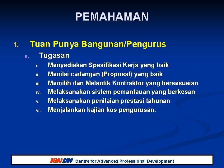 PEMAHAMAN Tuan Punya Bangunan/Pengurus 1. Tugasan a. i. ii. iv. v. vi. Menyediakan Spesifikasi PEMAHAMAN Tuan Punya Bangunan/Pengurus 1. Tugasan a. i. ii. iv. v. vi. Menyediakan Spesifikasi