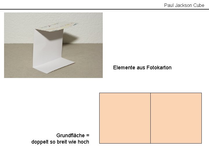 Paul Jackson Cube Elemente aus Fotokarton Grundfläche = doppelt so breit wie hoch 