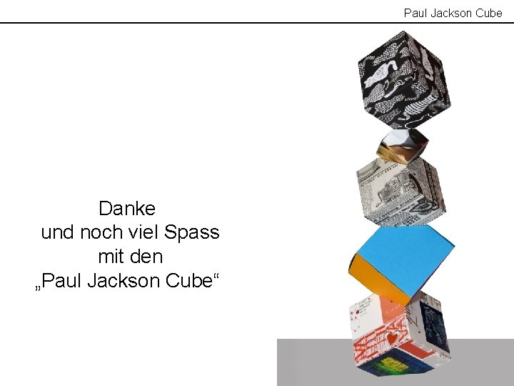 Paul Jackson Cube Danke und noch viel Spass mit den „Paul Jackson Cube“ 