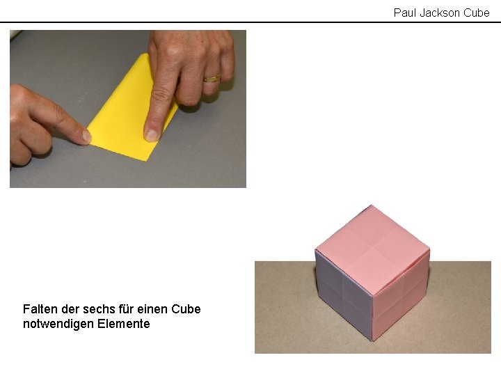 Paul Jackson Cube Falten der sechs für einen Cube notwendigen Elemente 