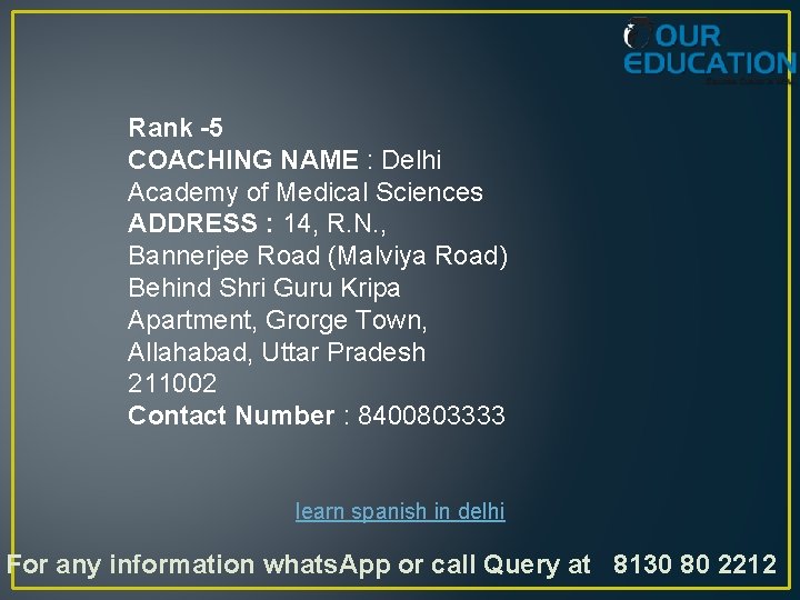 Rank -5 COACHING NAME : Delhi Academy of Medical Sciences ADDRESS : 14, R.