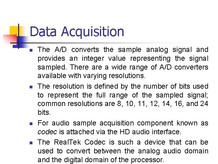 Data Acquisition n n The A/D converts the sample analog signal and provides an