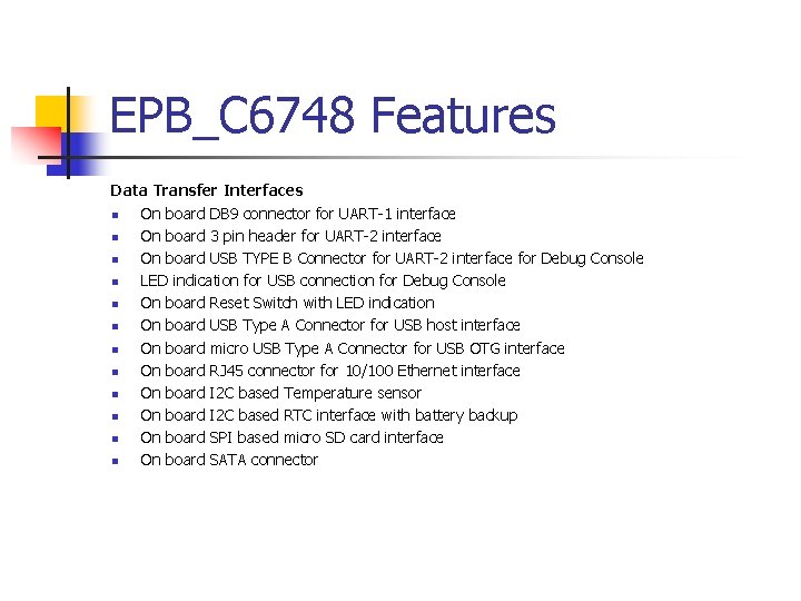 EPB_C 6748 Features Data Transfer Interfaces n On board DB 9 connector for UART-1