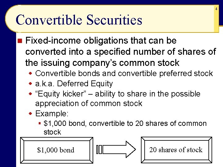4 Convertible Securities n Fixed-income obligations that can be converted into a specified number