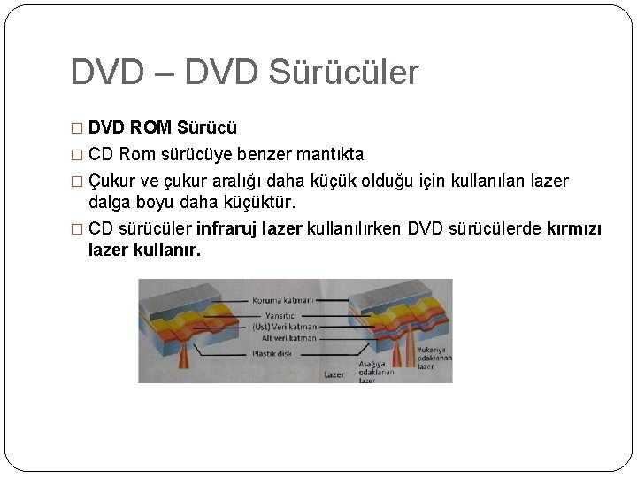 DVD – DVD Sürücüler � DVD ROM Sürücü � CD Rom sürücüye benzer mantıkta