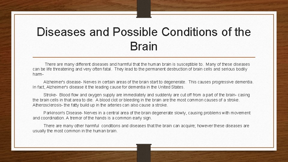 Diseases and Possible Conditions of the Brain There are many different diseases and harmful