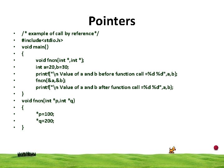 Pointers • • • • /* example of call by reference*/ #include<stdio. h> void