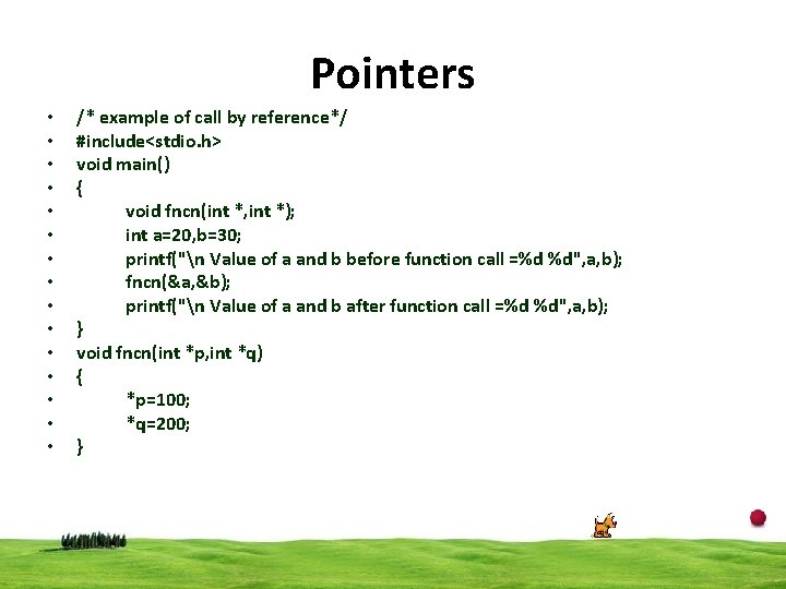 Pointers • • • • /* example of call by reference*/ #include<stdio. h> void