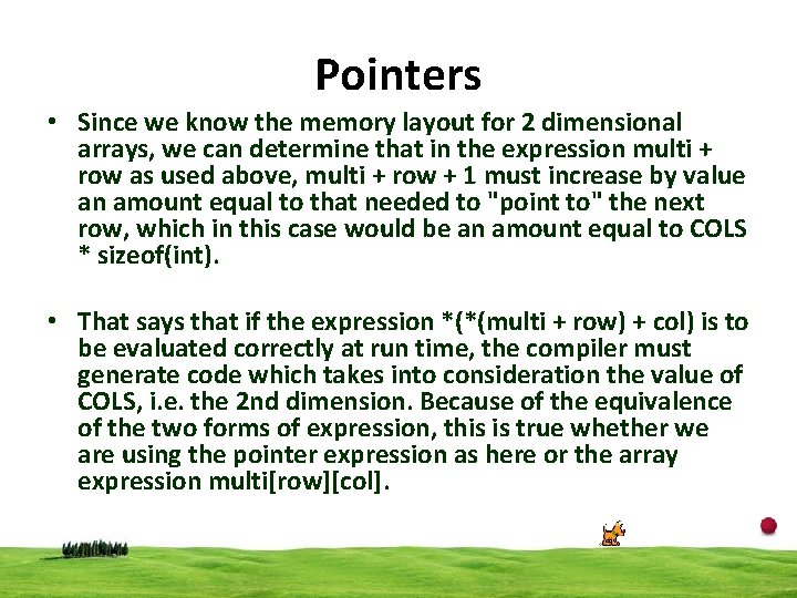 Pointers • Since we know the memory layout for 2 dimensional arrays, we can