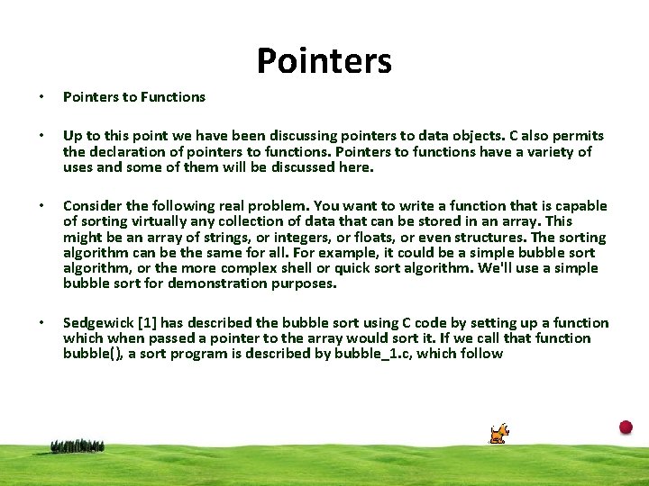 Pointers • Pointers to Functions • Up to this point we have been discussing