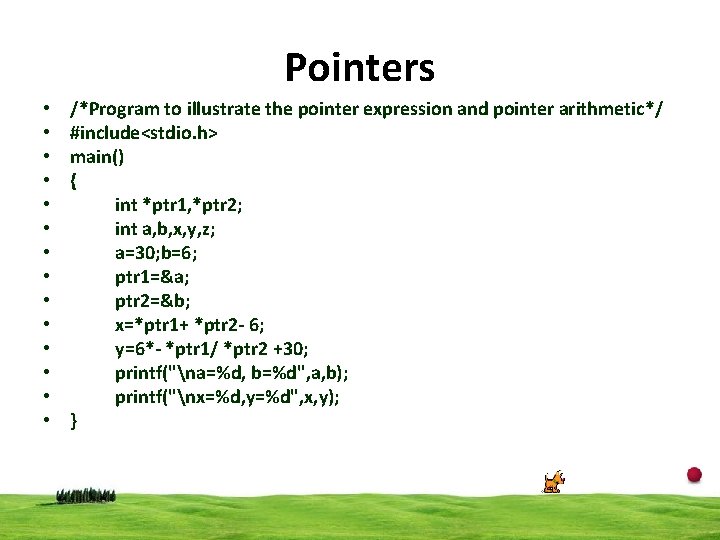 Pointers • • • • /*Program to illustrate the pointer expression and pointer arithmetic*/