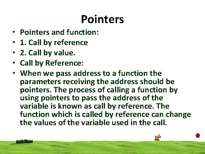Pointers • • • Pointers and function: 1. Call by reference 2. Call by
