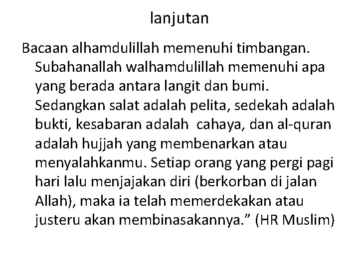 lanjutan Bacaan alhamdulillah memenuhi timbangan. Subahanallah walhamdulillah memenuhi apa yang berada antara langit dan