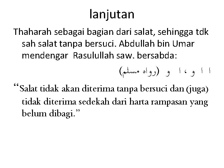 lanjutan Thaharah sebagai bagian dari salat, sehingga tdk sah salat tanpa bersuci. Abdullah bin