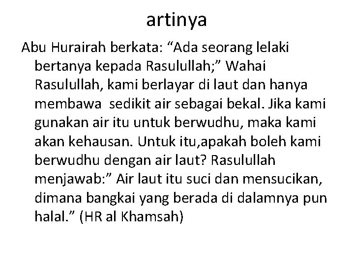 artinya Abu Hurairah berkata: “Ada seorang lelaki bertanya kepada Rasulullah; ” Wahai Rasulullah, kami