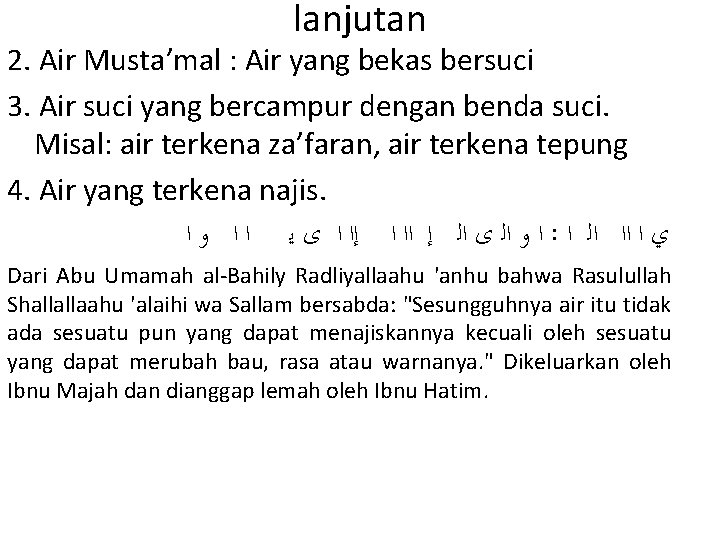 lanjutan 2. Air Musta’mal : Air yang bekas bersuci 3. Air suci yang bercampur