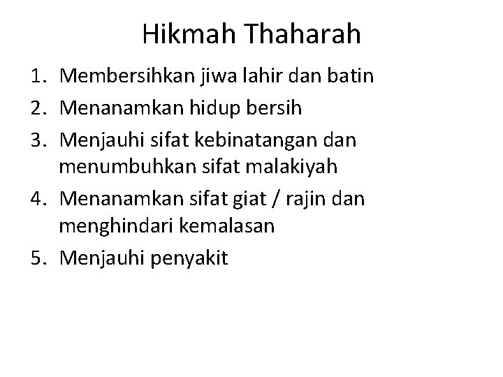 Hikmah Thaharah 1. Membersihkan jiwa lahir dan batin 2. Menanamkan hidup bersih 3. Menjauhi