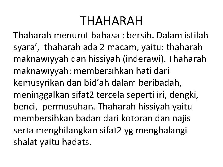THAHARAH Thaharah menurut bahasa : bersih. Dalam istilah syara’, thaharah ada 2 macam, yaitu: