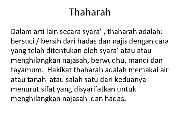Thaharah Dalam arti lain secara syara’ , thaharah adalah: bersuci / bersih dari hadas