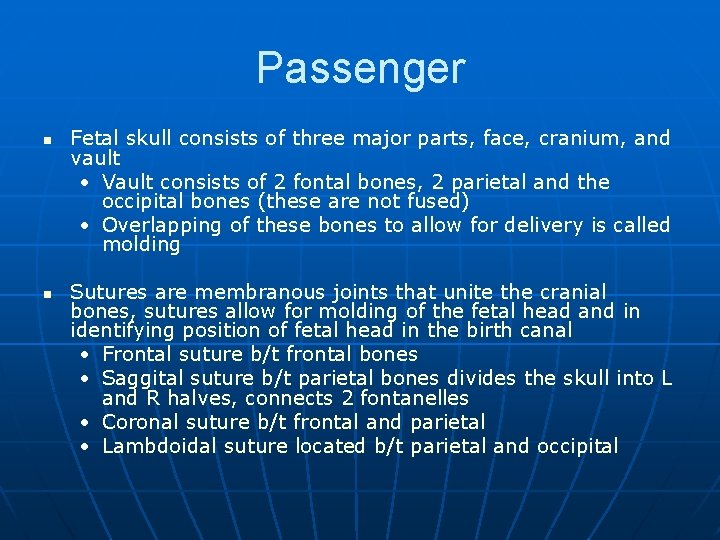 Passenger n n Fetal skull consists of three major parts, face, cranium, and vault