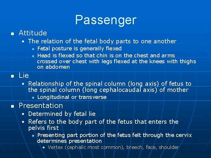Passenger n Attitude • The relation of the fetal body parts to one another