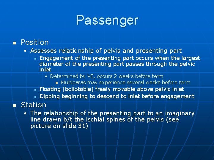 Passenger n Position • Assesses relationship of pelvis and presenting part n Engagement of