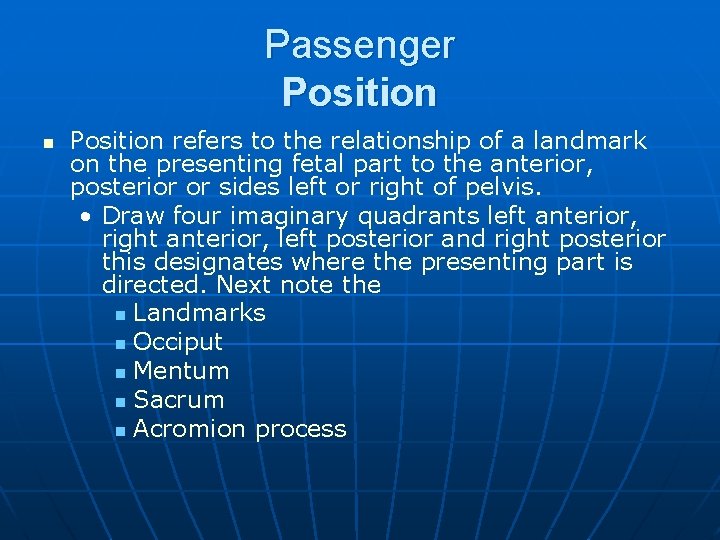 Passenger Position n Position refers to the relationship of a landmark on the presenting