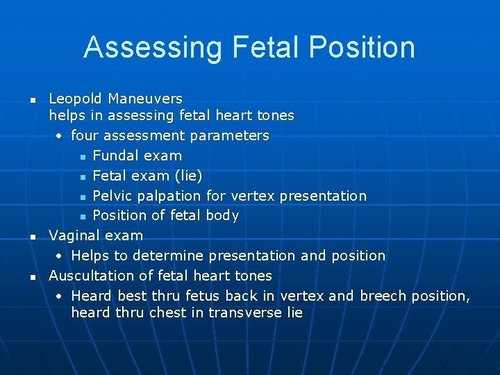 Assessing Fetal Position n Leopold Maneuvers helps in assessing fetal heart tones • four