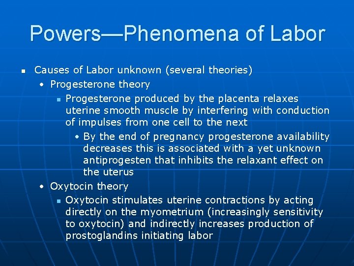 Powers—Phenomena of Labor n Causes of Labor unknown (several theories) • Progesterone theory n