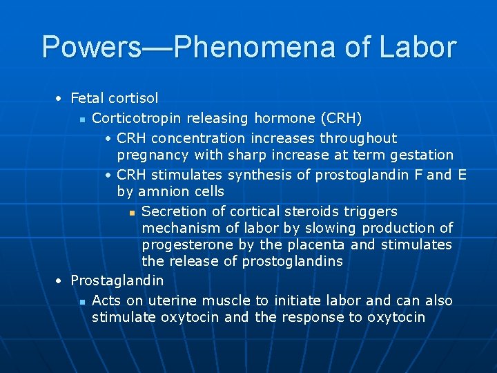 Powers—Phenomena of Labor • Fetal cortisol n Corticotropin releasing hormone (CRH) • CRH concentration