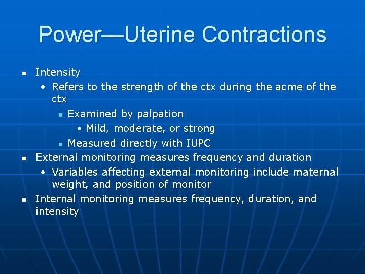 Power—Uterine Contractions n n n Intensity • Refers to the strength of the ctx