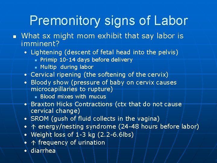 Premonitory signs of Labor n What sx might mom exhibit that say labor is