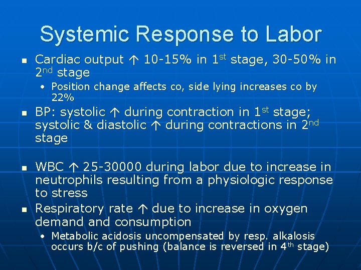 Systemic Response to Labor n Cardiac output 10 -15% in 1 st stage, 30